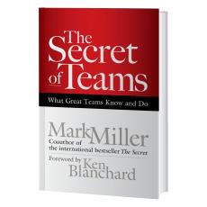 The Secret of Teams: What Great Teams Know and Do - Teamwork