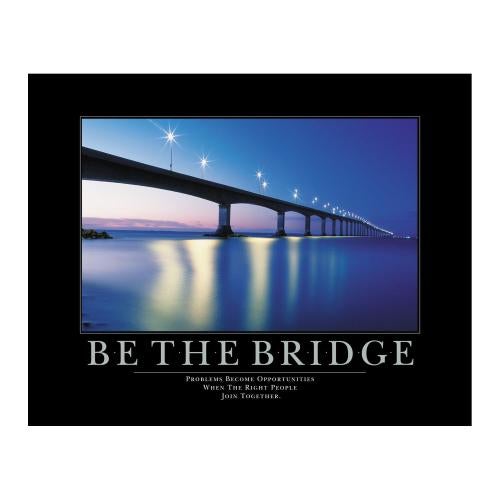 Be The Bridge Motivational Poster 734924 | Successories