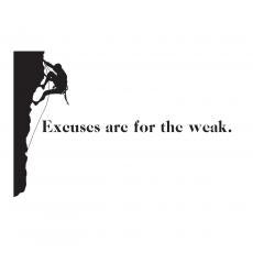 Excuses Are for the Weak Vinyl Wall Decal - Vinyl Wall Decals