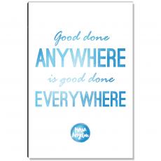 Good Anywhere, Everywhere Inspirational Art - Motivational Posters