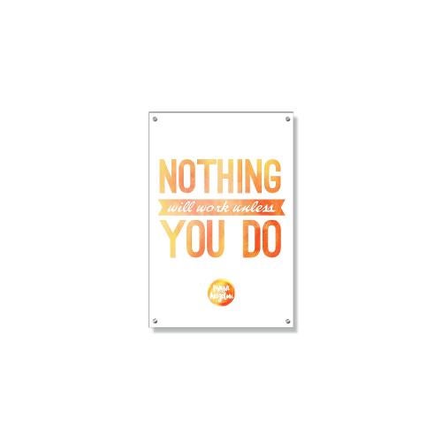 Posters & Art - Motivational Posters - Inspirational Art - Nothing, Unless You Do Inspirational Art
