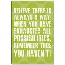 Believe There Is A Way Inspirational Art - Motivational Posters