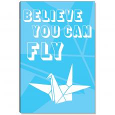 Believe You Can Fly Inspirational Art - Motivational Posters