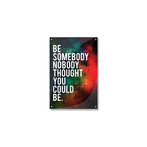 Posters & Art - Motivational Posters - Inspirational Art - Be Somebody Inspirational Art