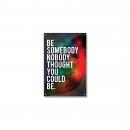 Be Somebody Inspirational Art